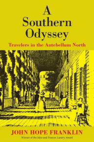 Title: A Southern Odyssey: Travelers in the Antebellum North, Author: John Hope Franklin