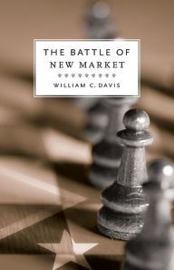 Title: The Battle of New Market / Edition 1, Author: William C. Davis