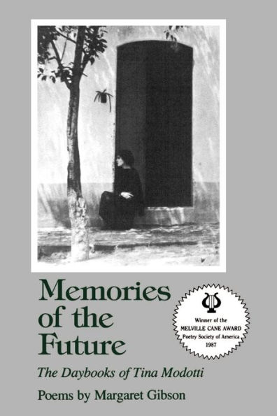 Memories of the Future: The Daybooks of Tina Modotti: Poems