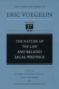 Title: Nature of the Law and Related Legal Writings (CW27), Author: Eric Voegelin