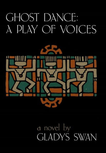 Ghost Dance: A Play of Voices: A Novel