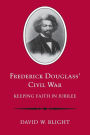 Frederick Douglass' Civil War: Keeping Faith in Jubilee / Edition 1