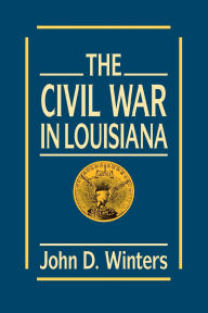 Title: The Civil War in Louisiana, Author: John D. Winters