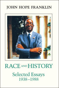 Title: Race and History: Selected Essays, 1938-1988, Author: John Hope Franklin