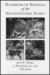 Title: Handbook of Mammals of the South-Central States, Author: Jerry R. Choate