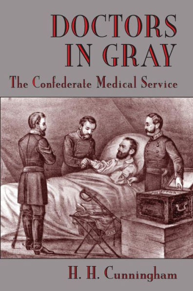 Doctors in Gray: The Confederate Medical Service / Edition 1