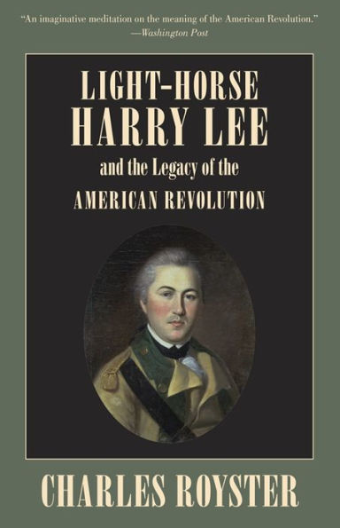 Light-Horse Harry Lee and the Legacy of the American Revolution / Edition 1