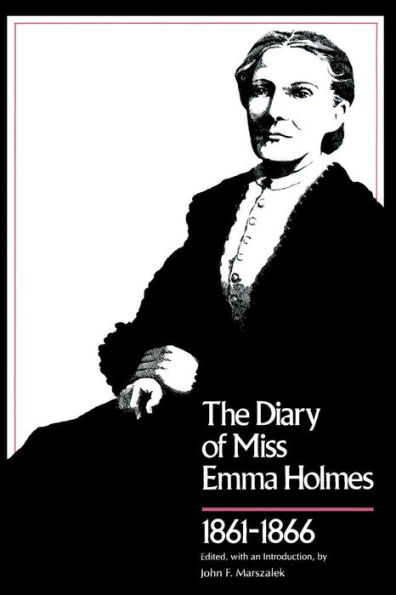 Diary of Miss Emma Holmes, 1861-1866 / Edition 1