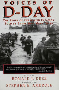 Title: Voices of D-Day: The Story of the Allied Invasion Told by Those Who Were There, Author: Ronald J. Drez