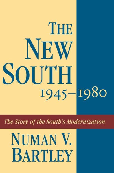 The New South, 1945-1980: The Story of the South's Modernization / Edition 1