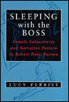 Title: Sleeping With the Boss: Female Subjectivity and Narrative Pattern in Robert Penn Warren / Edition 1, Author: Lucy Ferriss