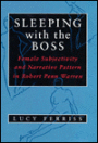 Sleeping With the Boss: Female Subjectivity and Narrative Pattern in Robert Penn Warren / Edition 1