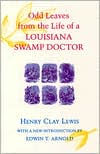 Title: Odd Leaves from the Life of a Louisiana Swamp Doctor, Author: Henry Clay Lewis