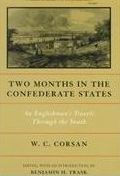 Title: Two Months in the Confederate States: An Englishman's Travels Through the South, Author: W. C. Corsan