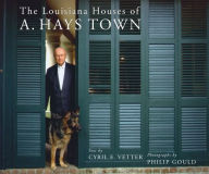 Title: The Louisiana Houses of A. Hays Town, Author: Cyril E. Vetter