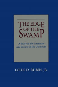 Title: The Edge of the Swamp: A Study in the Literature and Society of the Old South, Author: Louis D. Jr. Rubin