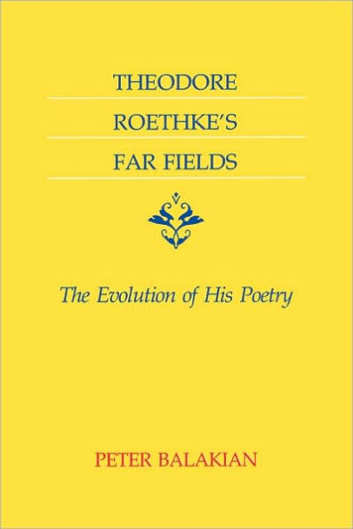 Theodore Roethke s Far Fields The Evolution of His Poetry