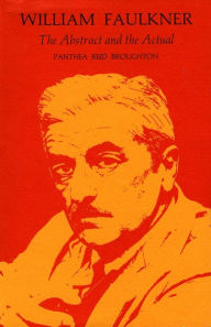 Title: William Faulkner: The Abstract and the Actual, Author: Panthea Reid Broughton