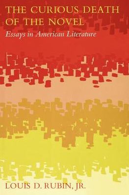 The Curious Death of the Novel: Essays in American Literature