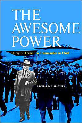 The Awesome Power: Harry S. Truman as Commander in Chief
