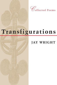 Title: Transfigurations: Collected Poems, Author: Jay Wright