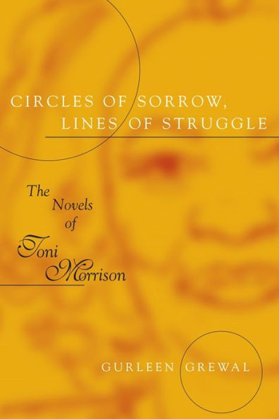 Circles of Sorrow, Lines Struggle: The Novels Toni Morrison