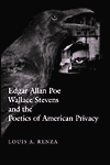 Title: Edgar Allan Poe, Wallace Stevens, and the Poetics of American Privacy, Author: Louis A. Renza