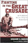 Title: Fighting in the Great Crusade: An 8th Infantry Artillery Officer in World War II, Author: Gregory A. Daddis