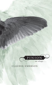 Title: Pinion: An Elegy, Author: Claudia Emerson