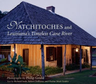 Title: Natchitoches and Louisiana's Timeless Cane River, Author: Philip Gould