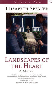 Title: Landscapes of the Heart (Voices of the South Series) / Edition 1, Author: Elizabeth Spencer