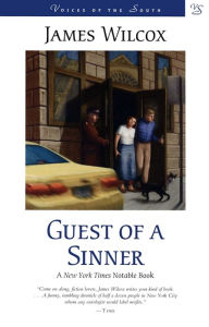 Title: Guest of a Sinner: A Novel, Author: James Wilcox