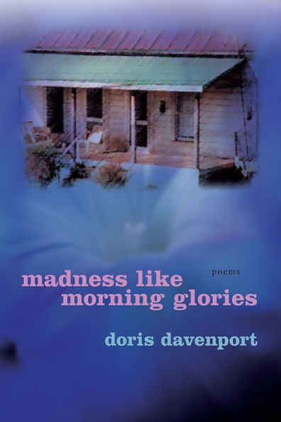 Madness like Morning Glories: Poems