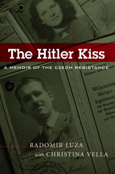 The Hitler Kiss: A Memoir of the Czech Resistance