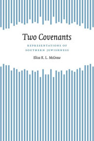 Title: Two Covenants: Representations of Southern Jewishness, Author: Eliza McGraw