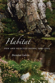 Title: Habitat: New and Selected Poems, 1965-2005, Author: Brendan Galvin