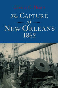 Title: The Capture of New Orleans 1862, Author: Chester G. Hearn