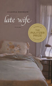 Title: Late Wife, Author: Claudia Emerson
