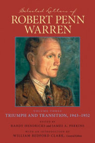 Title: Selected Letters of Robert Penn Warren: Volume Three Triumph and Transition, 1943-1952, Author: Robert Penn Warren