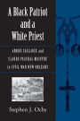 A Black Patriot and a White Priest: André Cailloux and Claude Paschal Maistre in Civil War New Orleans
