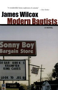 Title: Modern Baptists: A Novel, Author: James Wilcox