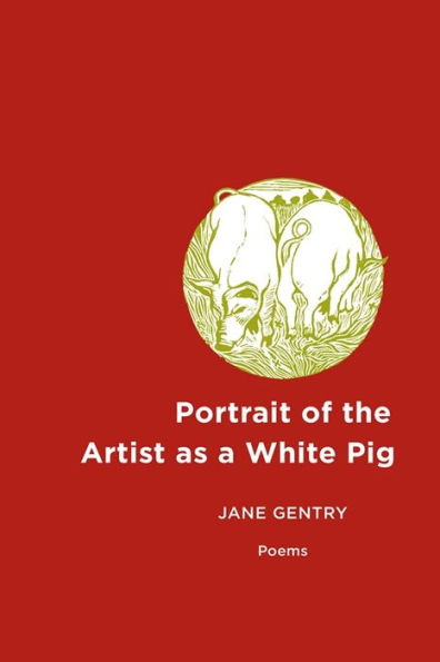 Portrait of the Artist as a White Pig: Poems