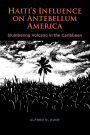 Haiti's Influence on Antebellum America: Slumbering Volcano in the Caribbean