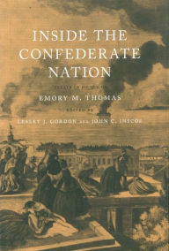 Title: Inside the Confederate Nation: Essays in Honor of Emory M. Thomas, Author: Lesley J. Gordon