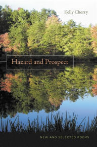 Title: Hazard and Prospect: New and Selected Poems, Author: Kelly Cherry