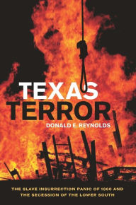 Title: Texas Terror: The Slave Insurrection Panic of 1860 and the Secession of the Lower South, Author: Donald E Reynolds