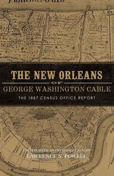 The New Orleans of George Washington Cable: The 1887 Census Office Report