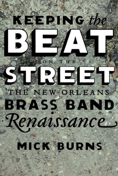 Keeping the Beat on the Street: The New Orleans Brass Band Renaissance