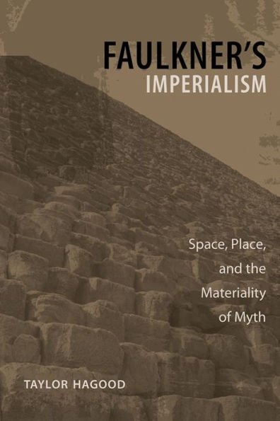 Faulkner's Imperialism: Space, Place, and the Materiality of Myth