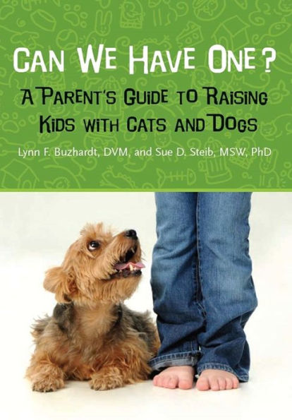 Can We Have One?: A Parent's Guide to Raising Kids with Cats and Dogs